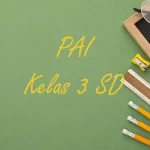 5 Rahasia Nilai Sempurna Soal PAT PAI Kelas 3 Semester 2 Kurikulum 2013 Wajib Dipelajari