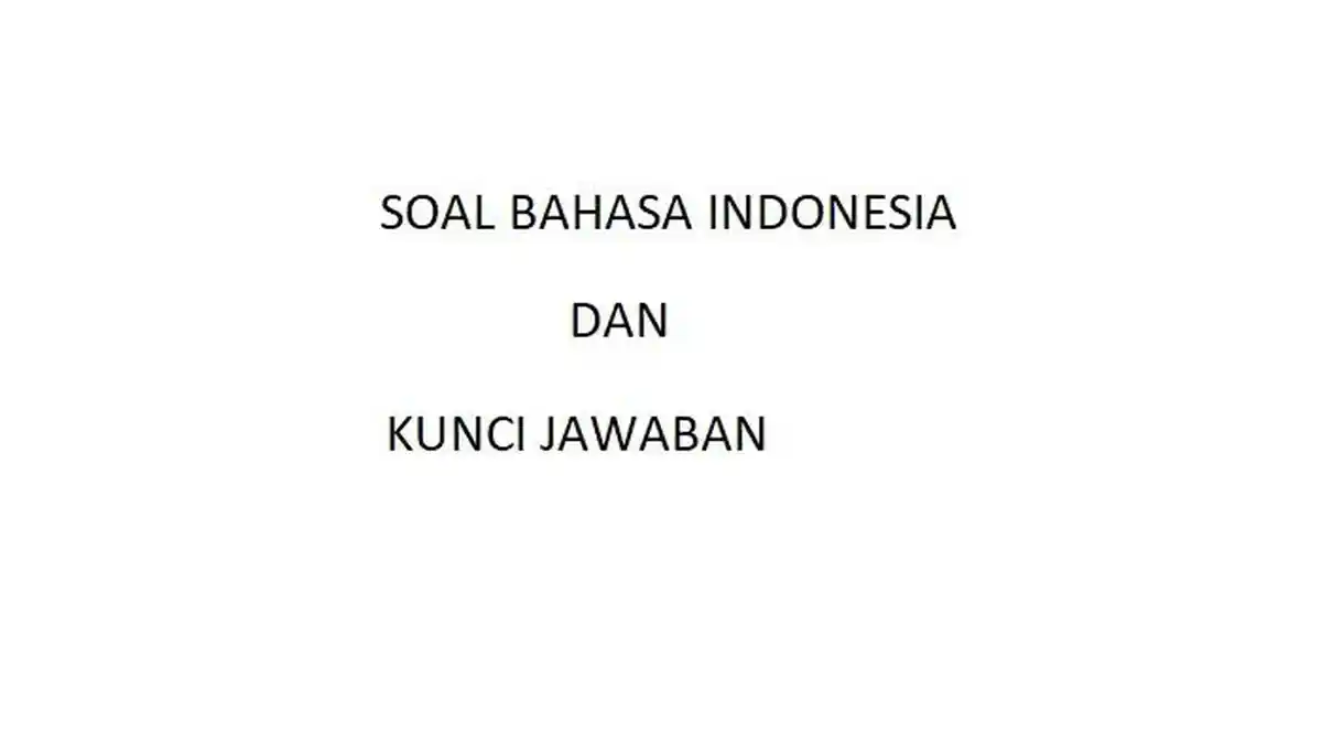 Ujian Bahasa Indonesia SD Kelas 6 Kunci Jawaban Soal Sumatif Soal TKA Ujian Bahasa Indonesia SD Kelas 6 Kunci Jawaban Soal Sumatif Soal TKA