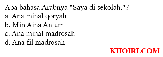 Apa bahasa Arabnya Saya di sekolah Khoiri com