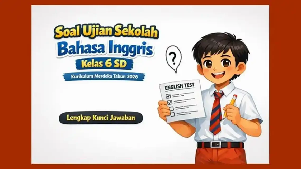 5 Soal Ujian Sekolah Anak SD Kelas 6 2025 yang Sering Muncul, Cek Kunci Jawaban IPAS
